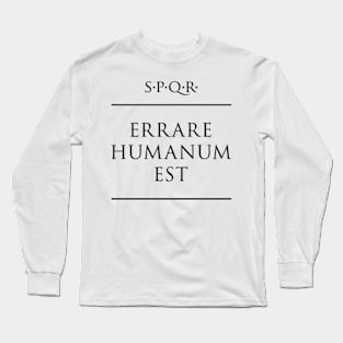 Latin quote Errare humanum est Long Sleeve T-Shirt